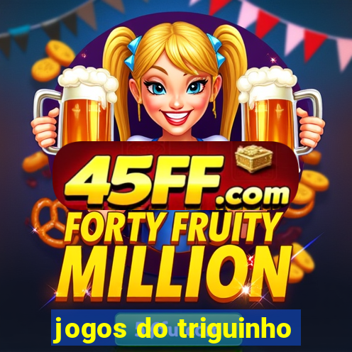 jogos do triguinho